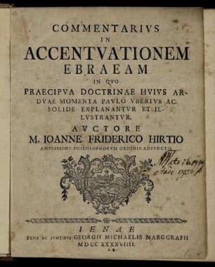 Commentarius In Accentuationem Ebraeam : In Quo Praecipua Doctrinae Huius Arduae Momenta Paulo Uberius Ac Solide Explanantur Et Illustrantur