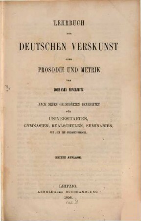Lehrbuch der deutschen Verskunst, oder Prosodie und Metrik : nach neuen Grundsätzen bearbeitet für Universitäten, Gymnasien, Realschulen und Seminarien ...
