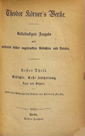 Theodor Körner's Werke : Vollständigste Ausgabe mit mehreren bisher ungedruckten Gedichten und Briefen. 1