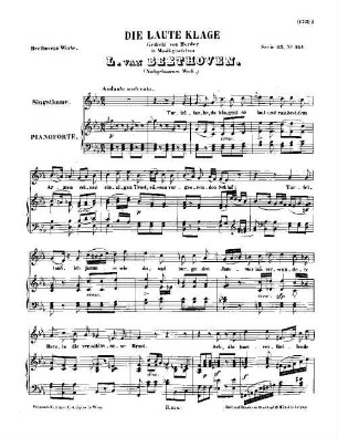 Beethoven's Werke, 254 = Serie 23: Lieder und Gesänge mit Begleitung des Pianoforte. Die laute Klage : [WoO 135]