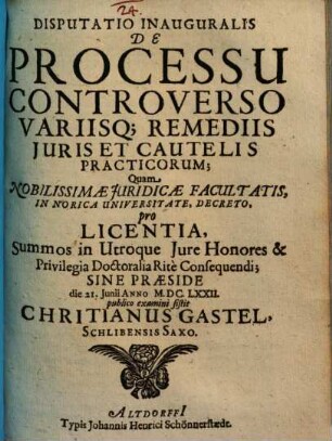 Disputatio Inauguralis De Processu Controverso Variisq[ue] Remediis Juris Et Cautelis Practicorum