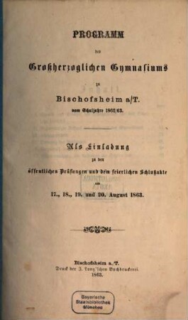 Programm des Grossherzoglichen Gymnasiums zu Bischofsheim a.T. : vom Schuljahre .... 1862/63