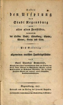 Über den Ursprung der Stadt Regensburg und aller alten Freistädte, namentlich der Städte Basel, Straßburg ...