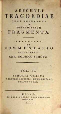 Aeschyli Tragoediae quae supersunt ac deperditarum fragmenta, 4. Scholia Graeca in septem Aeschyli, quae exstant, tragoedias