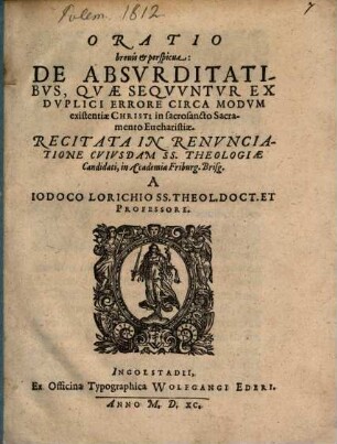 Oratio breuis et perspicua: De Absvrditatibvs, Qvae Seqvvntvr Ex Dvplici Errore Circa Modvm existentiae Christi in sacrosancto Sacramento Eucharistiae