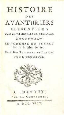 Histoire Des Aventuriers Flibustiers. Qui Se Sont Signalez Dans Les Indes, 3. ... Contenant le journal du voyage fait à la Mer du Sud