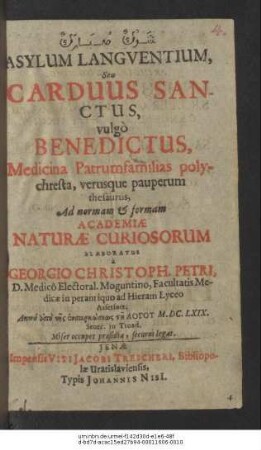 Asylum Languentium, Seu Carduus Sanctus : vulgo Benedictus, Medicina Patrumfamilias polychresta, verusque pauperum thesaurus