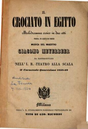 Il crociato in Egitto : melodramma eroico in due atti ; da rappresentarsi nell'I. R. Teatro alla Scala, il carnevale - quaresima 1858 - 59