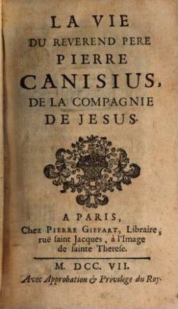 La Vie Du Reverend Pere Pierre Canisius, De La Compagnie De Jesus