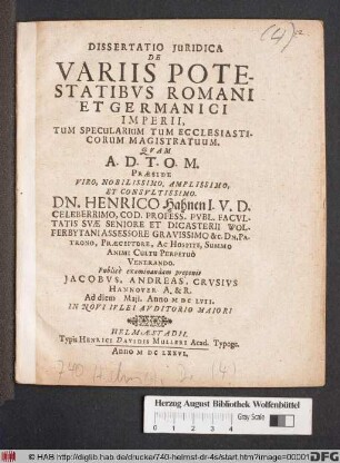 Dissertatio Iuridica De Variis Potestatibus Romani Et Germanici Imperii, Tum Specularium Tum Ecclesiasticorum Magistratuum