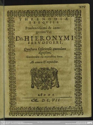 Threnodiae exequiis prudentissimi et integerrimi viri dn. Hieronymi Freudigeri, quaesturae oßitiensis quondam dignißimi