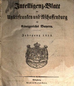 Intelligenzblatt von Unterfranken und Aschaffenburg des Königreichs Bayern. 1852