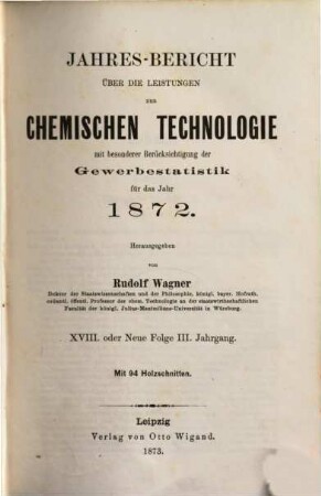 Jahresbericht über die Leistungen der chemischen Technologie. 18. 1872 (1873) = N.F. 3