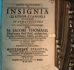 Gratia Salvatoris! Et Benevolo Incluti Philosophorum Senatus Indultu Insignia Quatuor Evangelistarum