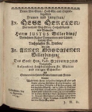 Denen Wol-Edlen, Hoch-Ehr- und Tugendbegabten Frauen und Jungfrau Fr. Bese Bercken [...] Herrn Justus Willerding [...] Fr. Annen Magdalenen Willerdinges [...]