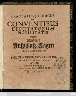 Tractatus Juridicus De Conventibus Deputatorum Nobilitatis vulgò Von denen Auszschusz-Tägen