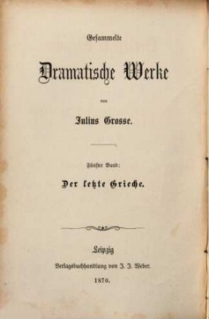 Gesammelte dramatische Werke, 5. Der letzte Grieche