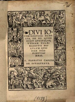 Divi Io. Chrysostomi homilia, de eo quod dixit Apostolus utinam tolerassetis paululum quiddam insipientiae meae