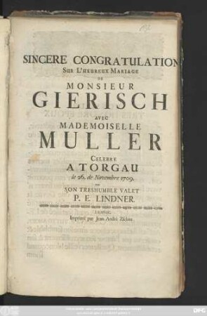 Sincere Congratulation Sur L'Heureux Mariage De Monsieur Gierisch Avec Mademoiselle Muller Celebre A Torgau le 26. de Novembre 1709