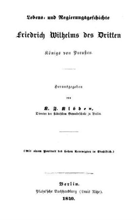 Lebens- und Regierungsgeschichte Friedrich Wilhelms des Dritten Königs von Preußen