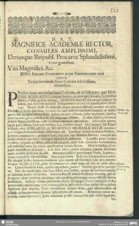 D. A. T. Magnifice Academiae Rector, Consules Amplissimi, Utriusque Reipubl. Proceres Splendidissimi, ...