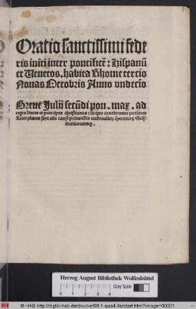 Oratio sanctissimi fede||ris initi inter pontific~e: Hispan~u || et Venetos. habita Rhome tercio || Nonas Octobris Anno vndec~io || Breue Julij sec~udi pon.max.ad || reges duces et principes christianos: ... ||