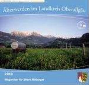 Älterwerden im Landkreis Oberallgäu : Wegweiser für ältere Mitbürger