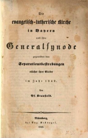 Die evangelisch-lutherische Kirche in Bayern und ihre Generalsynode gegenüber den Separationsbestrebungen etlicher ihrer Glieder im Jahr 1849