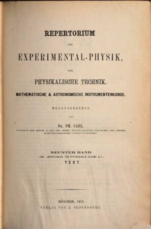 Repertorium für Experimental-Physik, für physikalische Technik, mathematische und astronomische Instrumentenkunde. 9, 9. 1873