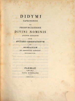 Didymi Taurinensis de pronuntiatione divini nominis quatuor literarum cum auctario observationum ad hebraicam et cognatas linguas pertinentium