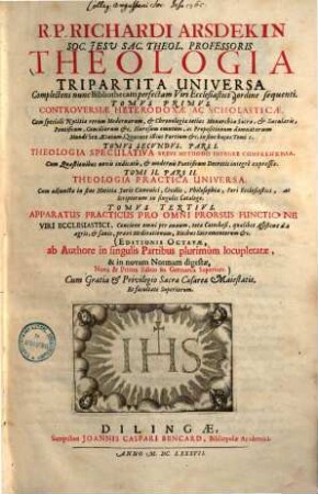 R. P. Richardi Arsdekin theologia tripartita universa : complectens nunc Bibliothecam perfectam Viri Ecclesiastici ..., 1