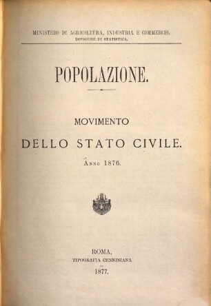Popolazione. Movimento dello stato civile : nell'anno ... 1876, Parte 1