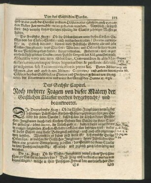 Das Sechste Capitel. Noch mehrere Fragen von dieser Matery der Geistlichen Clausur werden beygebracht, und beantwortet.