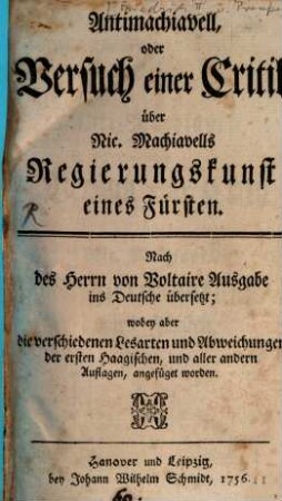 Antimachiavell, oder Versuch einer Critik über Nic. Machiavells Regierungskunst eines Fürsten