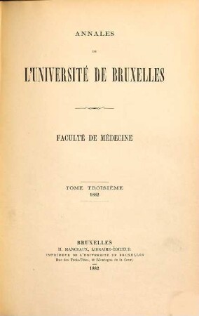 Annales de l'Université de Bruxelles, Faculté de Médecine. 3. 1882