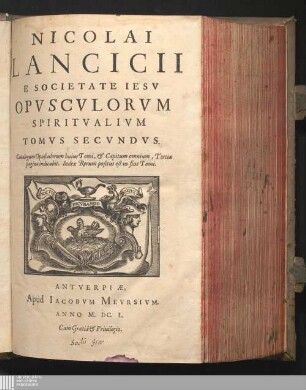 Tomvs Secvndvs: Nicolai Lancicii E Societate Iesv Opvscvlorvm Spiritvalivm Tomvs ...