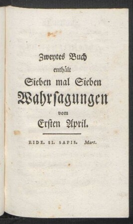 Zweytes Buch enthält Sieben mal Sieben Wahrsagungen vom Ersten April.