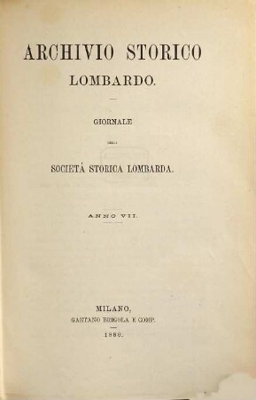 Archivio storico lombardo : giornale della Società Storica Lombarda. 7. 1880