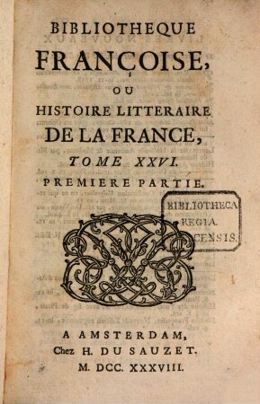 Bibliothèque françoise, ou histoire littéraire de la France. 26, 26. 1738