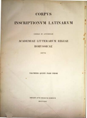 Corpvs inscriptionvm Latinarvm, 5,1. Inscriptiones Galliae Cisalpinae Latinae ; Ps. 1, Inscriptiones regionis Italiae decimae comprehendens