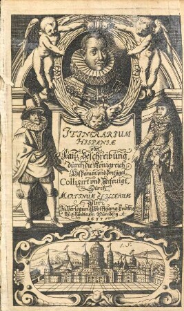 Itinerarium Hispaniae oder Raiß Beschreibung durch die Königreich Hispanien vnd Portugal