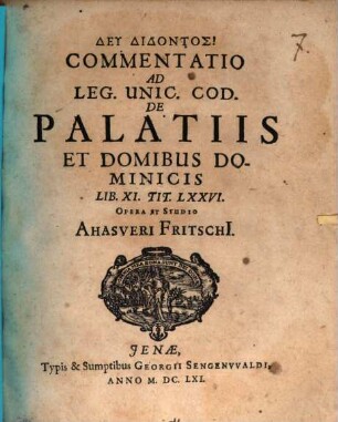Commentatio Ad Leg. Unic. Cod. De Palatiis Et Domibus Dominicis : lib. XI. tit. LXXVI