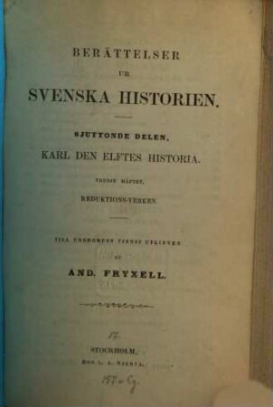 Berättelser ur Svenska historien : Till ungdomens tjenst utgifven af And. Fryxell; fortsatta af Otto Sjägren. 17,3