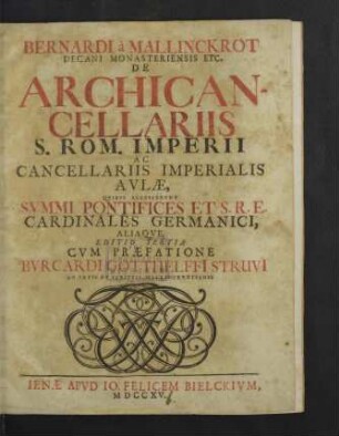 Bernardi à Mallinckrot ... De Archicancellariis S. Rom. Imperii Ac Cancellariis Imperialis Avlae