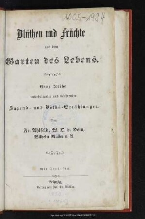 Blüthen und Früchte aus dem Garten des Lebens : eine Reihe unterhaltender und belehrender Jugend- und Volks-Erzählungen