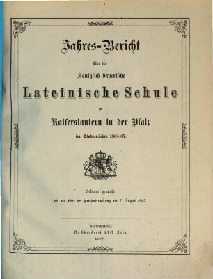 Jahresbericht für die Königlich-Bayerische Lateinische Schule zu Kaiserslautern in der Pfalz : im Studienjahr ... 1866/67
