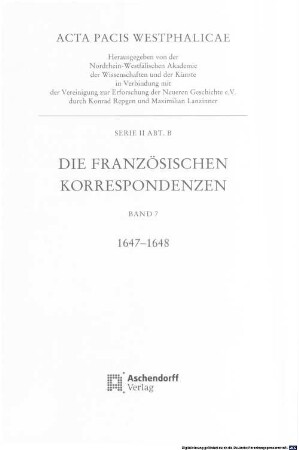 Acta pacis Westphalicae, 2,B,7. Serie II ; Abt. B, Die französischen Korrespondenzen ; Bd. 7, 1647 - 1648