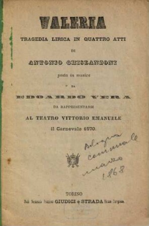 Valeria : tragedia lirica in quattro atti ; da rappresentarsi al Teatro Vittorio Emanuele il carnevale 1870