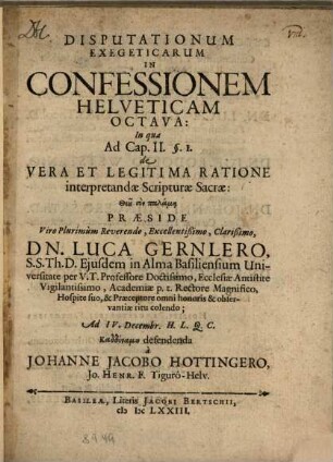 Disputationum Exegeticarum In Confessionem Helveticam Octava : In qua Ad Cap. II. §. 1. de Vera Et Legitima Ratione interpretandae Scripturae Sacrae