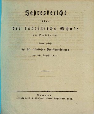 Jahresbericht über die Lateinische Schule zu Bamberg : bekannt gemacht bei der feierlichen Preisevertheilung am ... 1830/31 (1831)